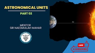 Astronomical Units  Part 02 [upl. by Yentruocal549]