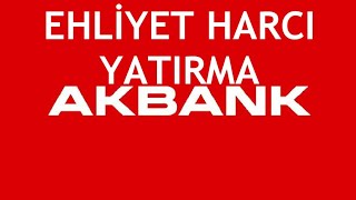 Akbank Ehliyet Harcı Yatırma Nasıl Yapılır [upl. by Aicirtel311]