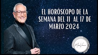 El Horóscopo de la Semana del 11 al 17 de Marzo del 2024 [upl. by Lucias]