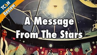 A Message From The Stars  TCbH Review [upl. by Leunamnauj539]