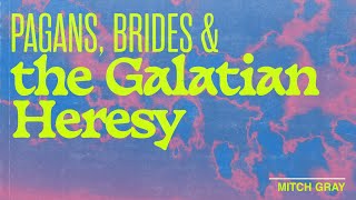 Pagans Brides amp the Galatian Heresy  Mitch Gray  Renew Church NZ Online [upl. by Peacock255]