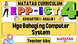 MATATAG EPP ICT 4 Grade 4 Quarter 1 Lesson 1 Mga Bahagi ng Computer System matatag [upl. by Kelsi]