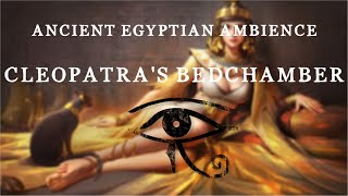 Ancient Egyptian  Ambience amp Music  Cleopatras Bedchamber [upl. by Argus844]