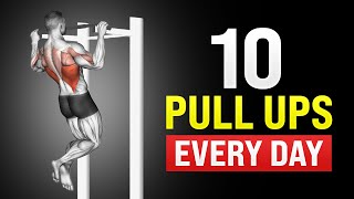 How 10 Pull Ups Every Day Will Completely Transform Your Body [upl. by Aicek208]