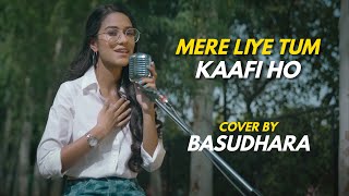 Mere Liye Tum Kaafi Ho  Cover By basudharasds  Sing Dil Se [upl. by Rettuc837]