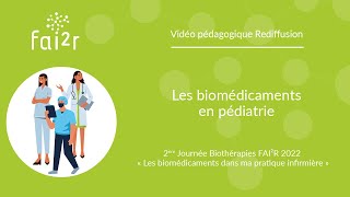 Les biomédicaments en pédiatrie  Rediffusion 2° Journée Biothérapies FAI²R 2022 [upl. by Neened506]