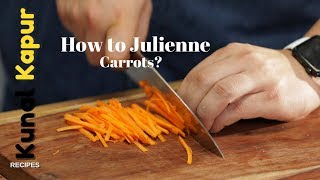 How to Julienne  Carrots  Kunal Kapur Recipes  Basic Knife Skills [upl. by Cleary]