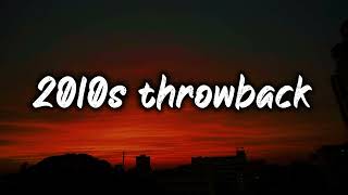 2010s throwback mix nostalgia playlist [upl. by Tadeo]