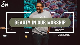 Beauty In Our Worship  Pastor Ricky Jenkins  Southwest Church [upl. by Anelle]