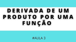 REGRAS DE DERIVAÃ‡ÃƒO  DERIVADA DO PRODUTO DE UMA CONSTANTE POR UMA FUNÃ‡ÃƒO AULA 3 [upl. by Merrick853]