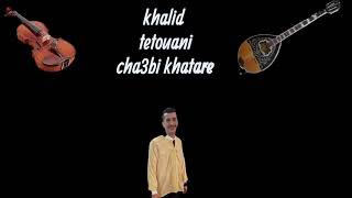 khalid tetouani cha3bi khatare [upl. by Adnoek]