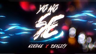 NIKONE amp REALITY  YO NO SÉ [upl. by Iknarf]