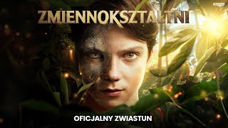 ZMIENNOKSZTAŁTNI  Oficjalny zwiastun  Kino Świat [upl. by Zaria]