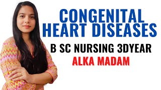 Congenital Heart Diseases II B Sc Nursing 3rd Year II Child Health Nursing II [upl. by Ecirtal]