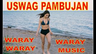 USWAG PAMBUJAN  WARAY WARAY SONG  WARAY MUSIC [upl. by Akehsat]