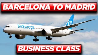 AIR EUROPA Barcelona to Madrid Boeing 787 Dreamliner BUSINESS CLASS Service [upl. by Gujral937]