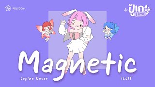 ปู้เกะTime Magnetic 아일릿  ILLIT cover  LAPINE 🌛 [upl. by Eulalie]