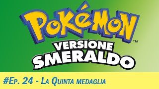 Pokémon Smeraldo Ep24 La quinta medaglia [upl. by Aihsenrad]