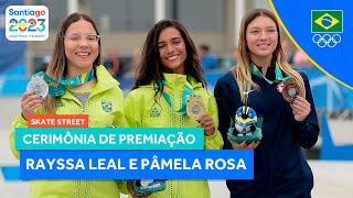 JOGOS PANAMERICANOS  PÓDIO COM OURO PARA RAYSSA LEAL E PRATA PARA PÂMELA ROSA NO SKATE STREET [upl. by Anastas327]