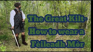 The Great Kilt How to wear a Fèileadh Mòr [upl. by Haidadej]