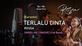 Rossa  Terlalu cinta Karaoke  Nada Pria  Versi Konser Live  Full band [upl. by Wier]