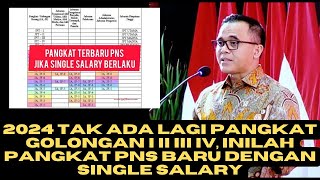 2024 Tak Ada Lagi Pangkat Golongan I II III IV Inilah Pangkat PNS Baru dengan Single Salary [upl. by Ennahoj]