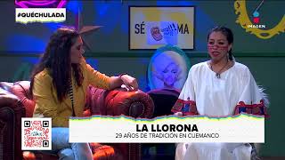 Nos visita el elenco de La Llorona espectáculo en Cuemanco  Qué Chulada [upl. by Clarkson]