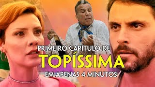 RESUMÃO do primeiro capítulo de TOPÍSSIMA  Coisas de TV [upl. by Deppy]