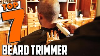 Top 7 Best Beard Trimmers for Perfect Grooming [upl. by Gervase]