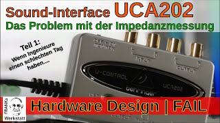 FAIL im Hardware Design  Warum ich damit keine Impedanzen messen kann  Behringer UCA202 [upl. by Lyrem]