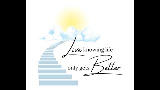 Live Knowing Life Only Gets Better [upl. by Goetz]