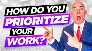 HOW DO YOU PRIORITIZE YOUR WORK The BEST ANSWER to this TOUGH Interview Question [upl. by Atnahc]