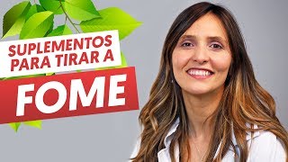 4 SUPLEMENTOS INFALÍVEIS PARA DIMINUIR A FOME [upl. by Davide]