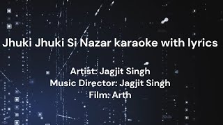 Jhuki Jhuki Si Nazar Karaoke with lyrics  Jagjit Singh [upl. by Kcirdorb446]