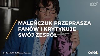 Maleńczuk ostro krytykuje swój zespół Jestem wkur  Onet100 [upl. by Nobel684]