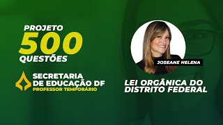 Lei Orgânica do DF para SEDF Projeto 500 questões [upl. by Anekahs641]