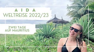 AIDA Weltreise 202223  Zwei Tage auf Mauritius  VLOG Teil 24 [upl. by Aiam415]