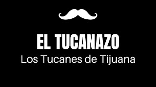 EL TUCANAZO  Los Tucanes de Tijuana  LetraLyrics [upl. by Syramad]