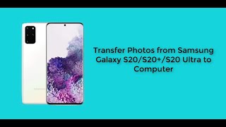 How to Transfer Photos from Samsung Galaxy S20S20S20 Ultra to Computer [upl. by Votaw]