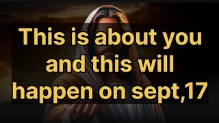 🛑 God says 🎁 This is about you and this will happen on sept17 God message godmessagenow [upl. by Gorrian]