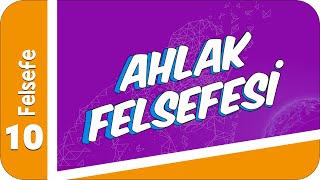 10 Sınıf Felsefe Ahlak Felsefesi 2022 [upl. by Lodnar]