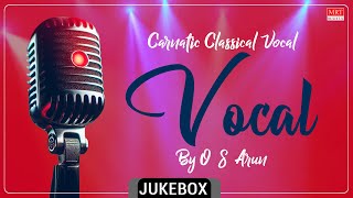 Carnatic Classical  Vocal ​​​​ By O S Arun [upl. by Selway179]