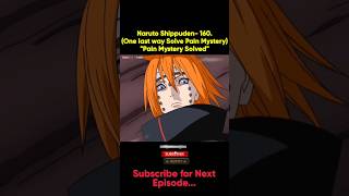 Naruto Shippuden 160One last way Solve Pain MysteryquotPain Mystery Solvedquot naruto anime [upl. by Rizika]