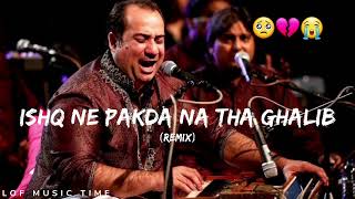 Ishq Ne Pakra Na Tha Ghalib  Full Song Rahat Fateh Ali Khan DARD SE MERE HAI TUJHKO REMIX [upl. by Alleciram233]