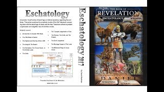 Eschatology 2017 Part 1  Introduction to Eschatology [upl. by Nnanerak]