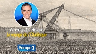 Au cœur de lhistoire Le voyage de l’Obélisque Franck Ferrand [upl. by Suoicul]