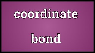 Coordinate bond Meaning [upl. by Anthe225]