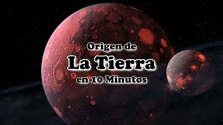 El Origen de la Tierra en 10 Minutos [upl. by Harp812]