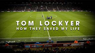 Tom Lockyer How They Saved My Life [upl. by Ekenna]