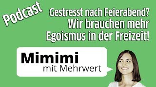 Nach Feierabend im Stress  Wie viel Egoismus braucht meine Freizeit [upl. by Omrellug491]